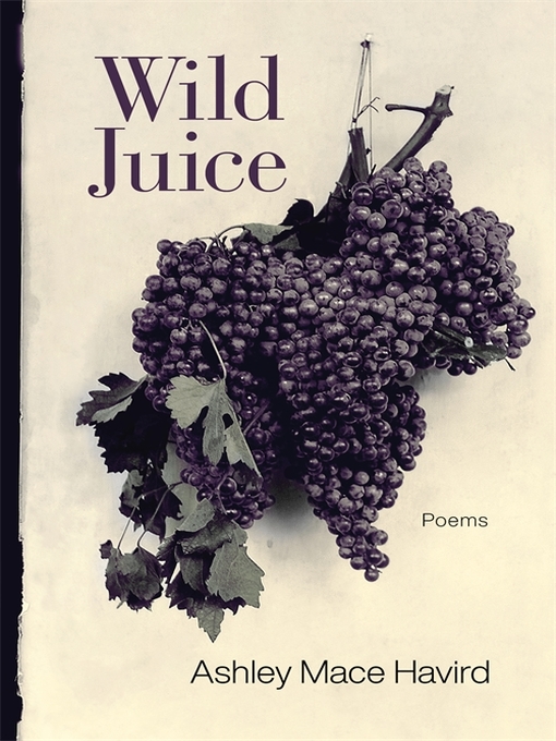 Title details for Wild Juice by Ashley Mace Havird - Available